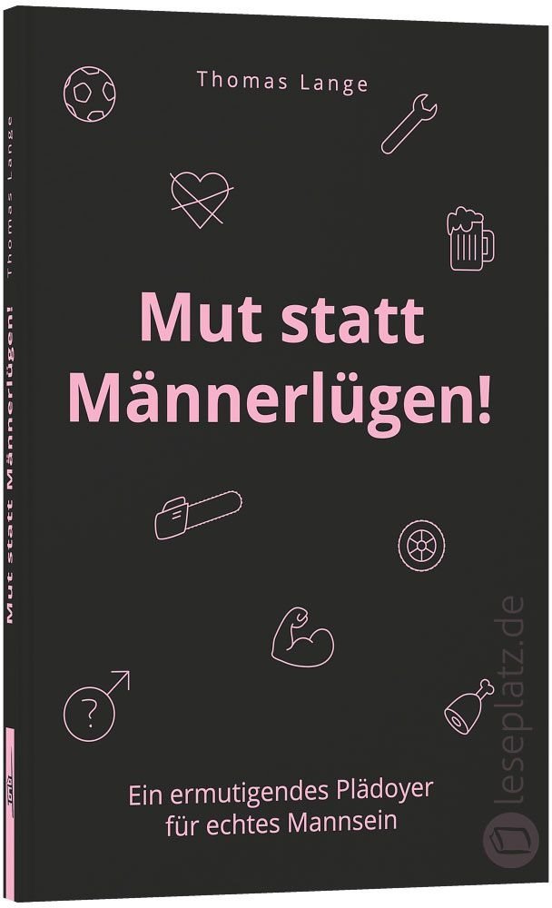 Mut statt M�nnerl�gen!