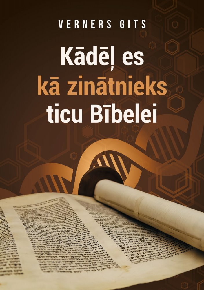 Warum ich als Wissenschaftler der Bibel glaube - Lettisch